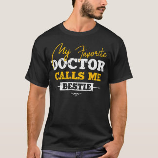 My Favourite Doctor Calls Me Bestie Funny Doc Best T-Shirt