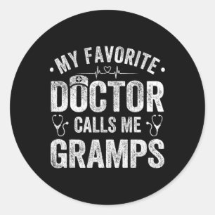 My Favourite Doctor Calls Me Gramps Father&# s Da Classic Round Sticker