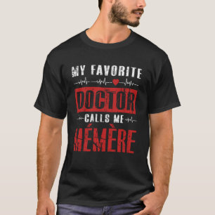 My Favourite Doctor Calls Me Memere Grandma T-Shirt