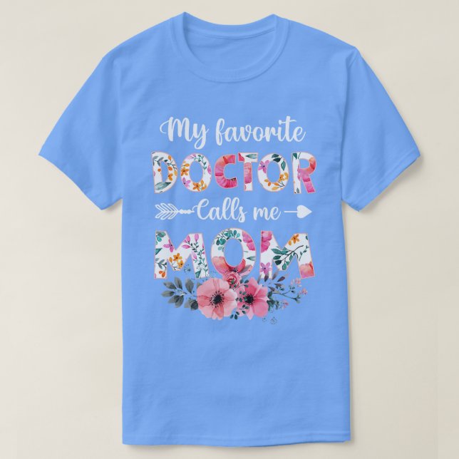 My Favourite Doctor Calls Me Mum  Doctor Mum Mothe T-Shirt (Design Front)