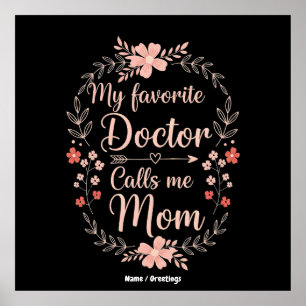My Favourite Doctor Calls Me Mum Funny Cute Gift  Poster