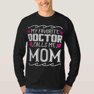 My Favourite Doctor Calls Me Mum Funny Medical Mot T-Shirt