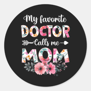 My Favourite Doctor Calls Me Mum Shirt Doctor Mum Classic Round Sticker