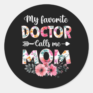 My Favourite Doctor Calls Me Mum Shirt Doctor Mum Classic Round Sticker