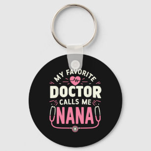 My Favourite Doctor Calls Me Nana Mothers Day Key Ring