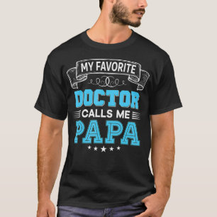 My Favourite Doctor Calls Me Papa Dad Mum Father M T-Shirt
