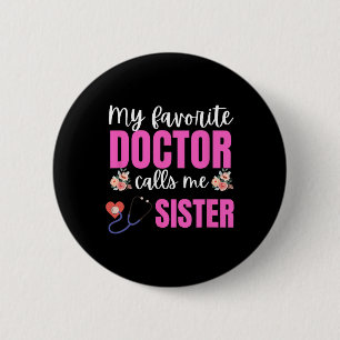 My Favourite Doctor Calls Me Sister Flowers Mother 6 Cm Round Badge