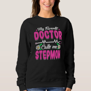 My Favourite Doctor Calls Me Stepmom Mother's Day  Sweatshirt