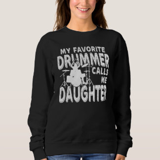 My Favourite Drummer Calls Me Daughter Drum Sweatshirt