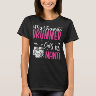 My Favourite Drummer player calls me NANA Cute T-Shirt