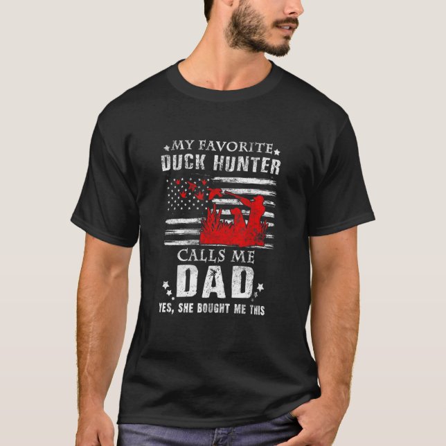 My Favourite Duck Hunter Calls Me Dad Hunting She  T-Shirt (Front)