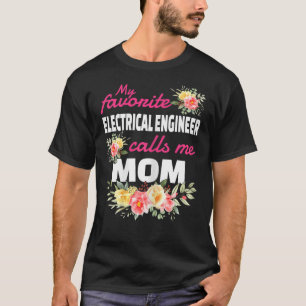 My Favourite Electrical Engineer Calls Me Mum T-Shirt