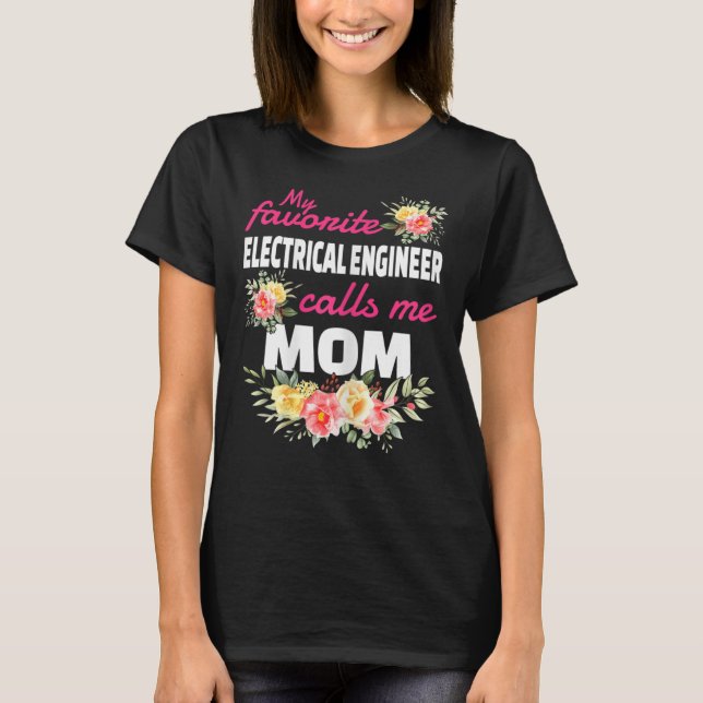 My Favourite Electrical Engineer Calls Me Mum  T-Shirt (Front)