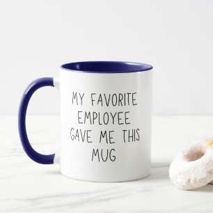My Favourite Employee Gave Me This Mug Funny