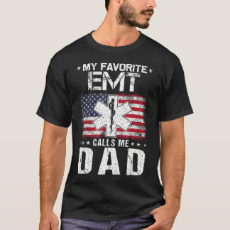 My Favourite Emt Calls Me Dad Proud Dad Father's T-Shirt