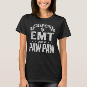 My Favourite EMT Calls Me Paw Paw Grandpa Father s T-Shirt
