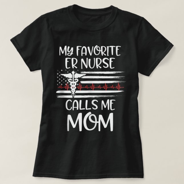 My Favourite ER Nurse Calls Me Mum Daughter Nursin T-Shirt (Design Front)