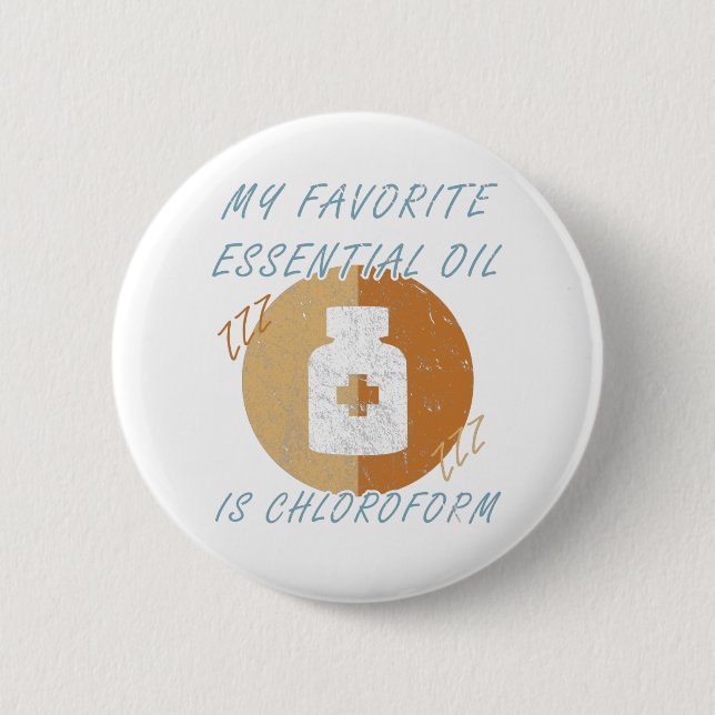 My Favourite Essential Oil is Chloroform - Funny 6 Cm Round Badge (Front)