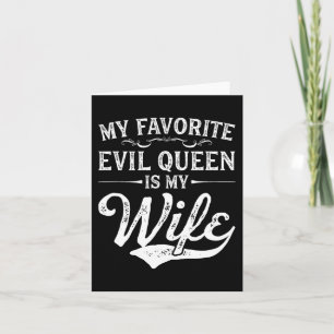 My Favourite Evil Queen Is My Wife Novelty Card