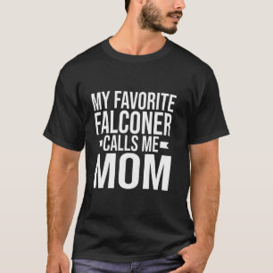 My favourite Falconer calls me Mum Falconry T-Shirt