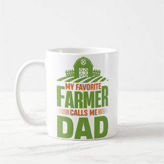 My Favourite Farmer Calls Me Dad Coffee Mug