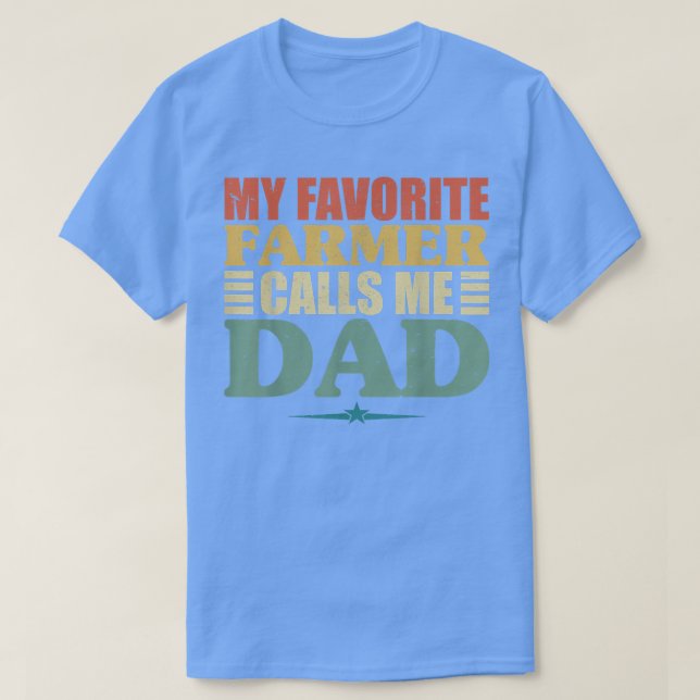 my favourite farmer calls me dad , fathers day  T-Shirt (Design Front)