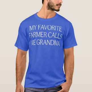 My Favourite Farmer Calls Me Grandma T-Shirt