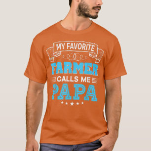 My Favourite Farmer Calls Me Papa Father Mother Da T-Shirt