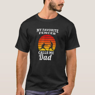 My Favourite Fencer Calls Me Dad Fencing Fencers T-Shirt