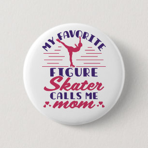 My Favourite Figure Skater Calls Me Mum 6 Cm Round Badge