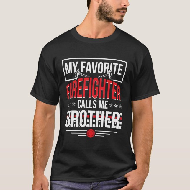 My Favourite Firefighter Brother Of A Firefighter  T-Shirt (Front)