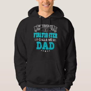 My Favourite Firefighter Calls Me Dad Dad Mum Fath Hoodie