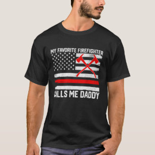 My Favourite Firefighter Calls Me Daddy Fireman So T-Shirt