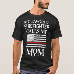 My Favourite Firefighter Calls Me Mum Thin Red Lin T-Shirt