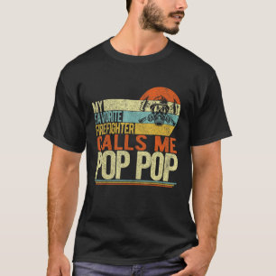 My Favourite Firefighter Calls Me Pop Pop Father s T-Shirt