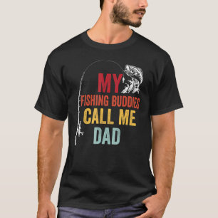 My Favourite Fishing Buddies Call Dad Fisherman Fa T-Shirt