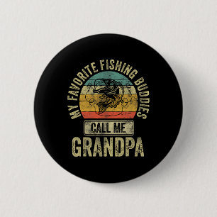 My Favourite Fishing Buddies Call Me Grandpa Shirt 6 Cm Round Badge