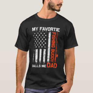 My Favourite Fishing Buddy Calls Me Dad American F T-Shirt