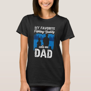 My Favourite Fishing Buddy Calls Me Dad Fisher Bud T-Shirt