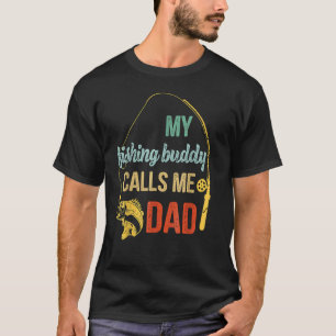 My Favourite Fishing Buddy Calls Me Dad Fisherma T-Shirt