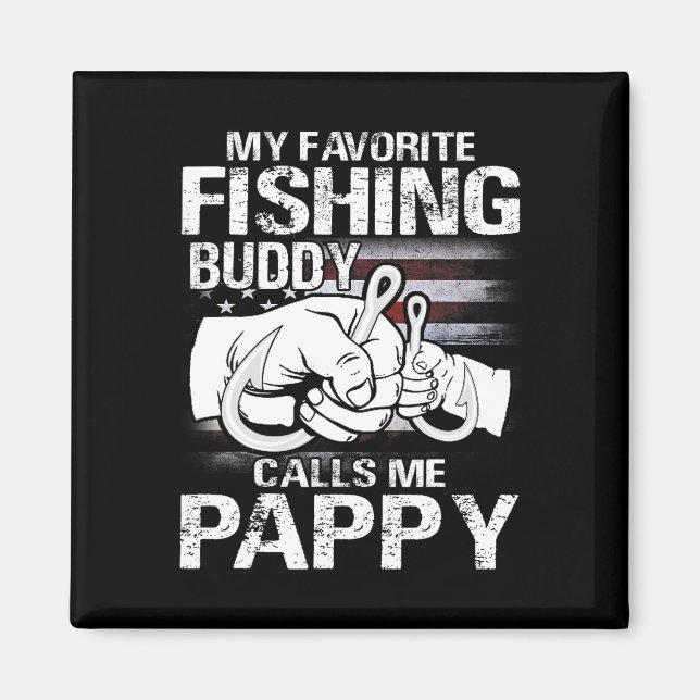 My Favourite Fishing Buddy Calls Me Pappy  Magnet (Front)