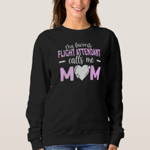 My Favourite Flight Attendant Calls Me Mum Sweatshirt