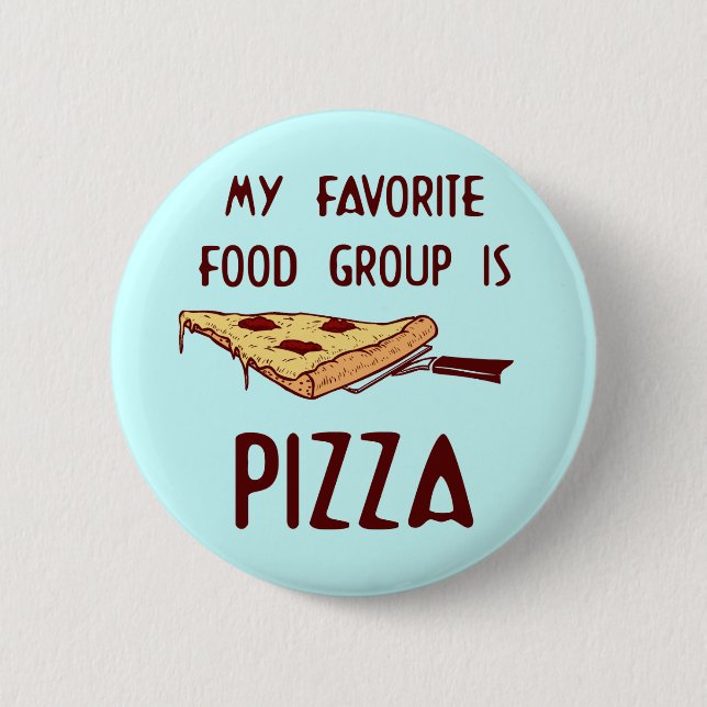 My Favourite Food Group is Pizza 6 Cm Round Badge (Front)