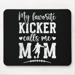 My Favourite Football Kicker Mum Of A Football Kic Mouse Pad