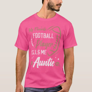 My Favourite Football Player Calls Me Auntie Footb T-Shirt
