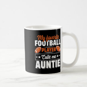 My Favourite Football Player Calls Me Auntie Mothe Coffee Mug