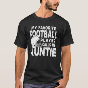My Favourite Football Player Calls Me Auntie   T-Shirt
