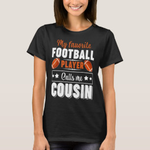 My Favourite Football Player Calls Me Cousin Cute T-Shirt