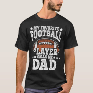 My Favourite Football Player Calls Me Dad American T-Shirt