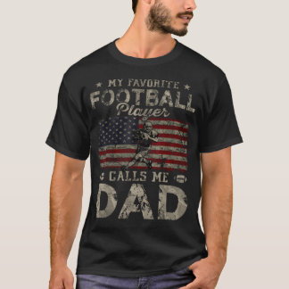 My Favourite Football Player Calls Me Dad Father's T-Shirt